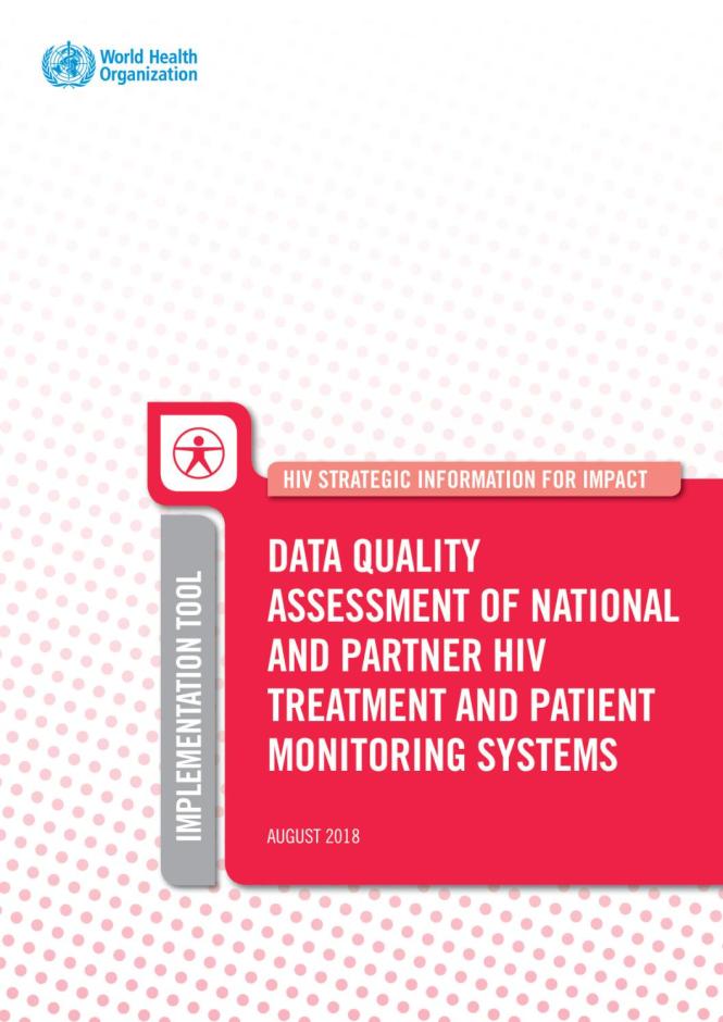 Data Quality Assessment of National and Partner HIV Treatment and Patient Monitoring Data and Systems Implementation Tool