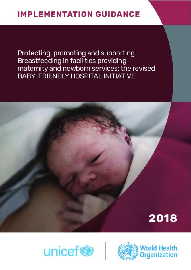 Protecting, Promoting, and Supporting Breastfeeding in Facilities Providing Maternity and Newborn Services: The Revised Baby-friendly Hospital Initiative 2018