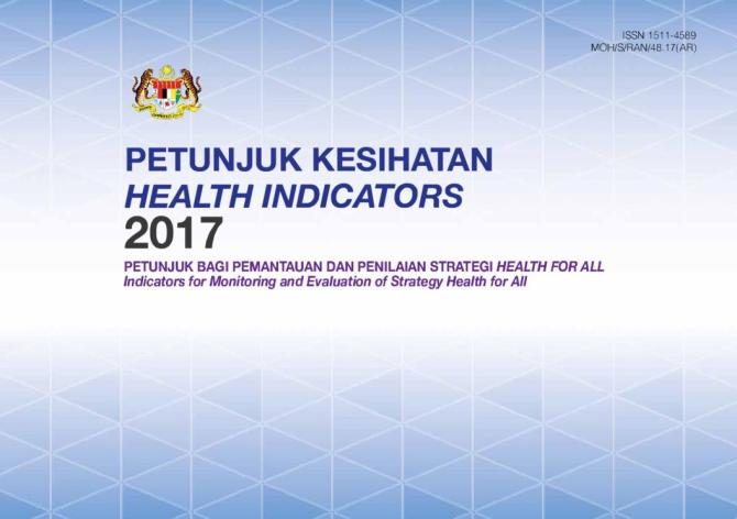 Malaysia Health Indicators 2017 - Indicators for Monitoring and Evaluation of Strategy Health for All