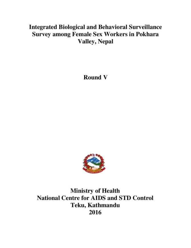 Integrated Biological and Behavioral Surveillance Survey among Female Sex Workers in Pokhara Valley, Nepal - Round V. National Centre for AIDS and STD Control. (2016)
