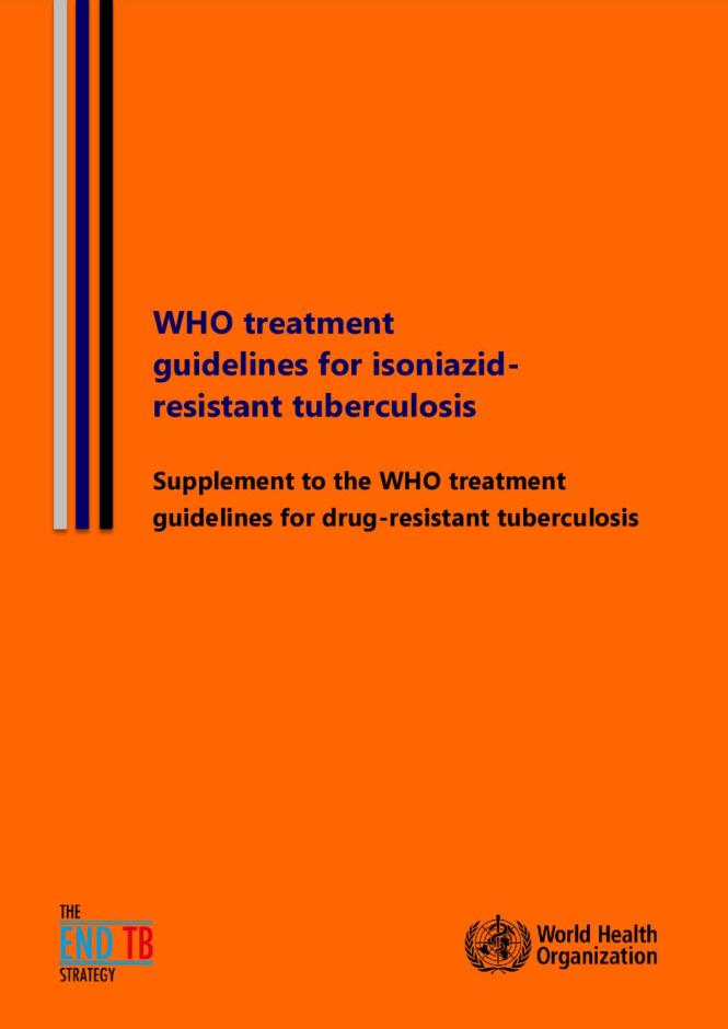 WHO Treatment Guidelines for Isoniazid-resistant Tuberculosis