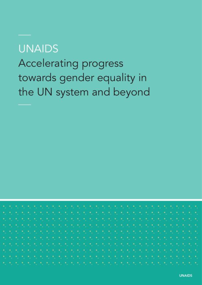 UNAIDS - Accelerating Progress towards Gender Equality in the UN System and Beyond