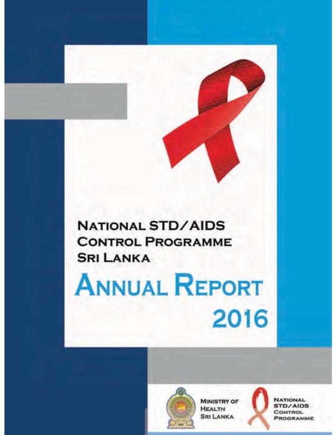 National STD/AIDS Control Programme, Sri Lanka - Annual Report 2016