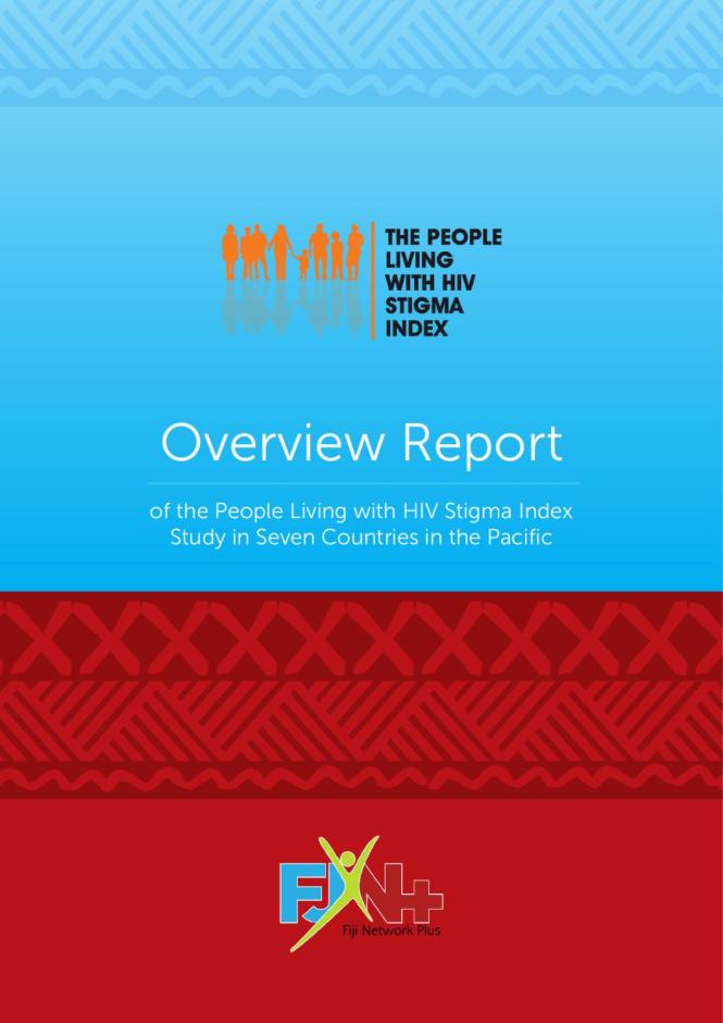 Overview Report of the People Living with HIV Stigma Index: Study in Seven Countries in the Pacific