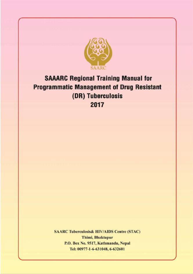 SAARC Regional Training Manual for Programmatic Management of Drug Resistant Tuberculosis 2017