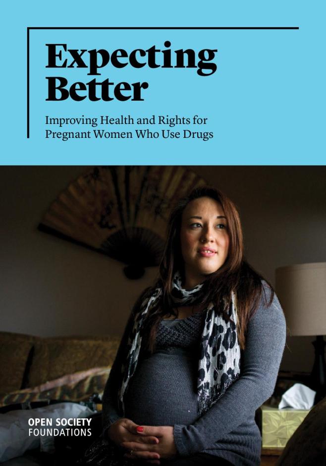 Expecting Better: Improving Health and Rights for Pregnant Women who Use Drugs