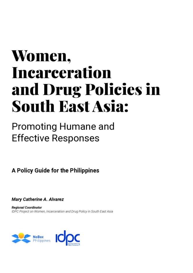 Women, Incarceration and Drug Policies in South East Asia: Promoting Humane and Effective Responses - A Policy Guide for the Philippines