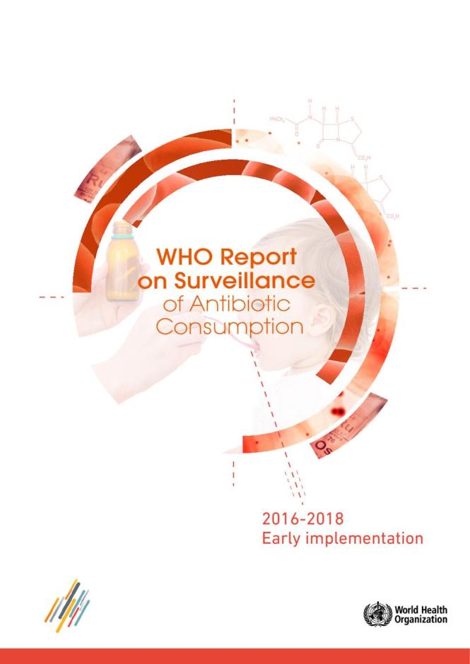 WHO Report on Surveillance of Antibiotic Consumption: 2016 - 2018 Early Implementation
