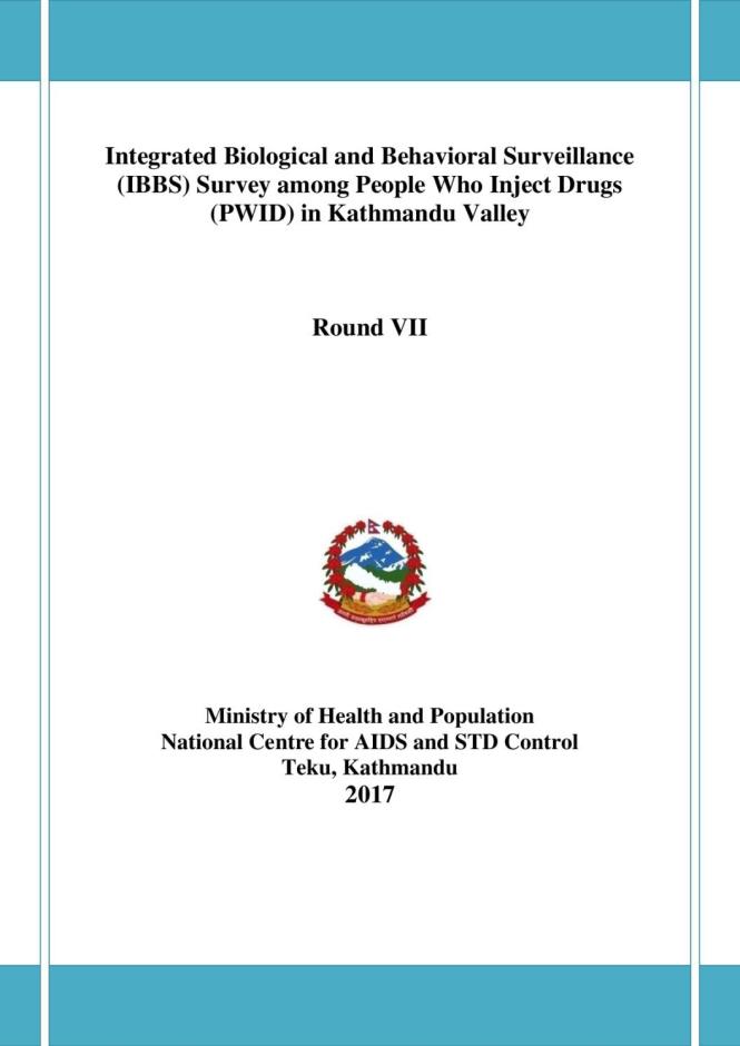 Integrated Biological and Behavioral Surveillance Survey among People Who Inject Drugs in Kathmandu Valley, Nepal Round VII - 2017