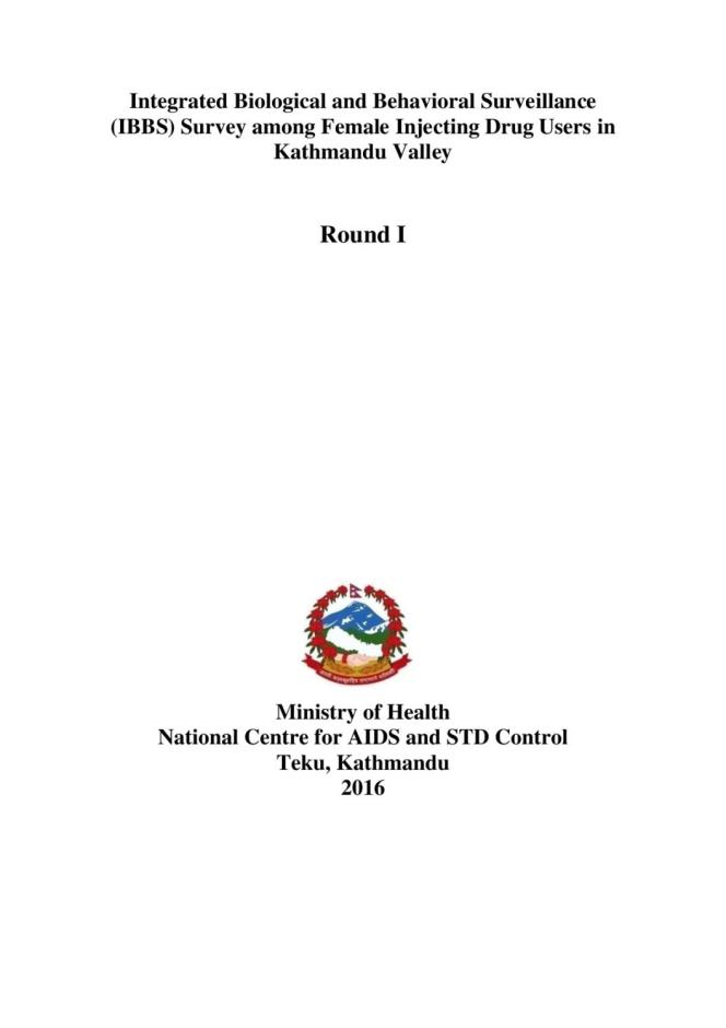 Integrated Biological and Behavioral Surveillance Survey among Female Injecting Drug Users in Kathmandu Valley, Nepal Round I - 2016