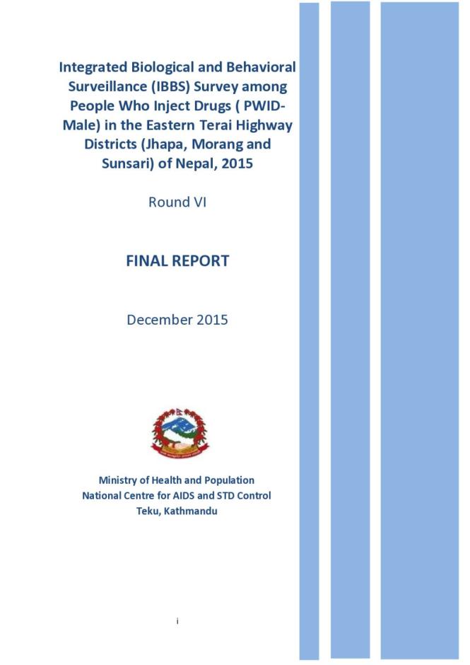 Integrated Biological and Behavioral Surveillance Survey among People Who Inject Drugs in Eastern Terai Highway Districts, Nepal Round VI – 2015