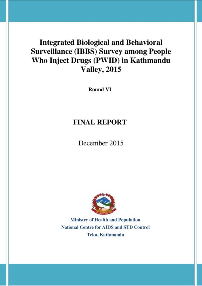 Integrated Biological and Behavioral Surveillance Survey among People Who Inject Drugs in Kathmandu Valley, Nepal Round VI – 2015