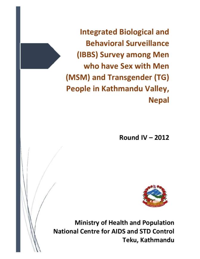 Integrated Biological and Behavioral Surveillance Survey among Men who have Sex with Men (MSM) and Transgender (TG) People in Kathmandu Valley, Nepal Round IV – 2012