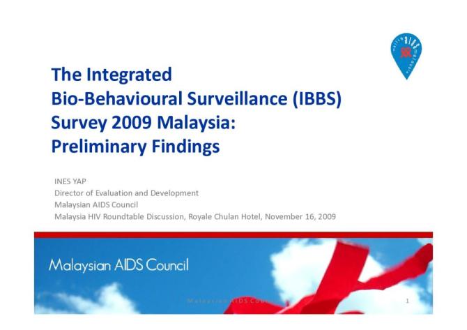 The Integrated Bio‐Behavioural Surveillance Survey in Malaysia 2009: Preliminary Findings (Presentation)