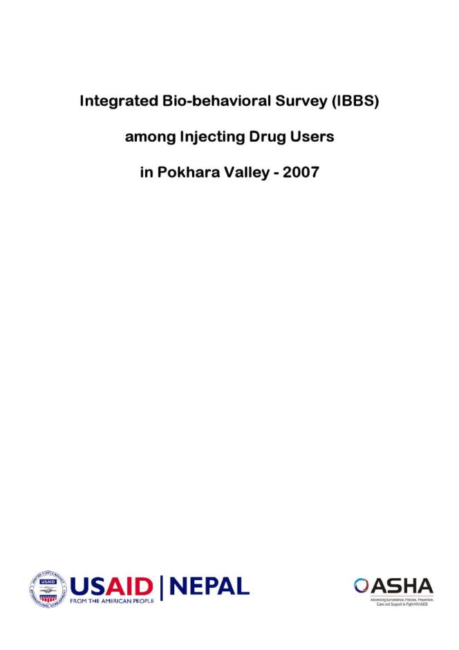 Integrated Biological and Behavioral Surveillance Survey among Injecting Drug Users in Pokhara Valley, Nepal: Round III - 2007