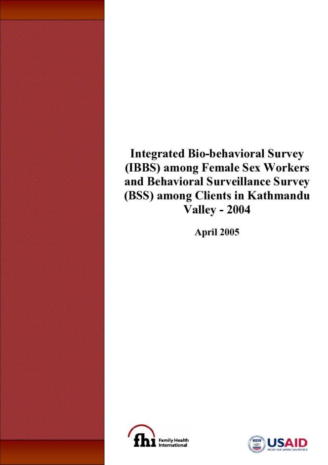 Integrated Bio-Behavioral Survey among Female Sex Workers and Behavioral Surveillance Survey among Clients in Kathmandu Valley, Nepal: Round I - 2004
