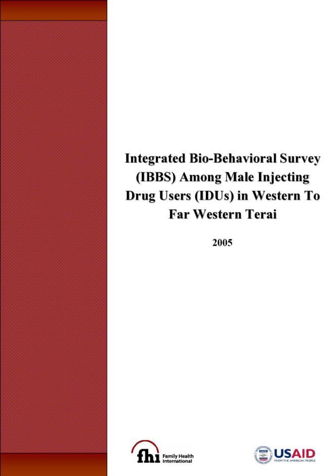 Integrated Bio-Behavioral Survey among Male Injecting Drug Users in Western To Far Western Terai, Nepal: Round I - 2005