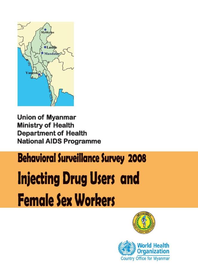 Myanmar Behavioral Surveillance Survey 2008: Injecting Drug Users and Female Sex Workers