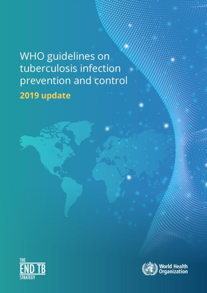 WHO Guidelines on Tuberculosis Infection Prevention and Control, 2019 Update