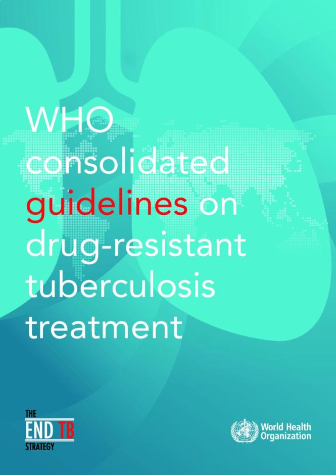 WHO Consolidated Guidelines on Drug-resistant Tuberculosis Treatment