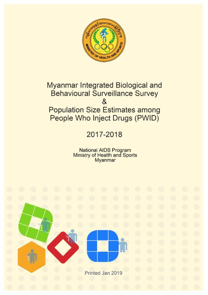 Myanmar Integrated Biological and Behavioural Surveillance Survey & Population Size Estimates among People Who Inject Drugs (PWID) 2017-2018