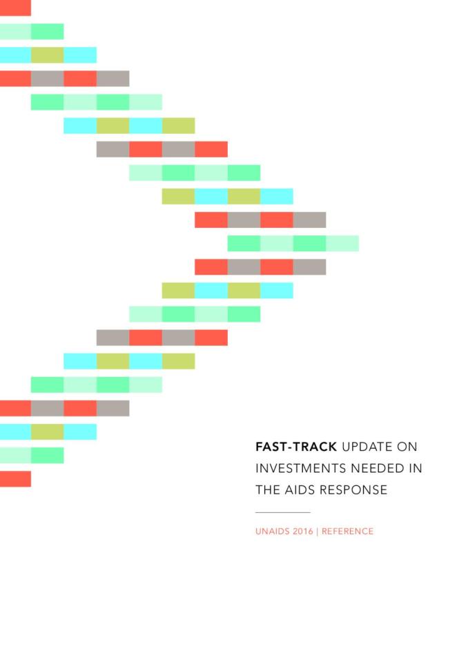 UNAIDS 2016 Reference: Fast-Track Update on Investments Needed in the AIDS Response