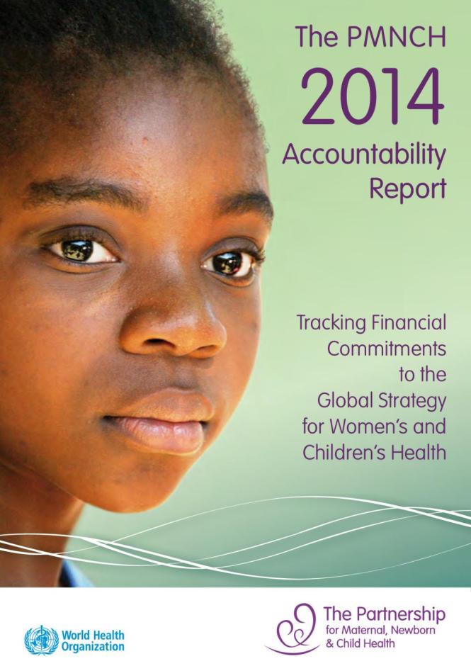 The PMNCH 2014 Accountability Report: Tracking Financial Commitments to the Global Strategy for Women's and Children's Health