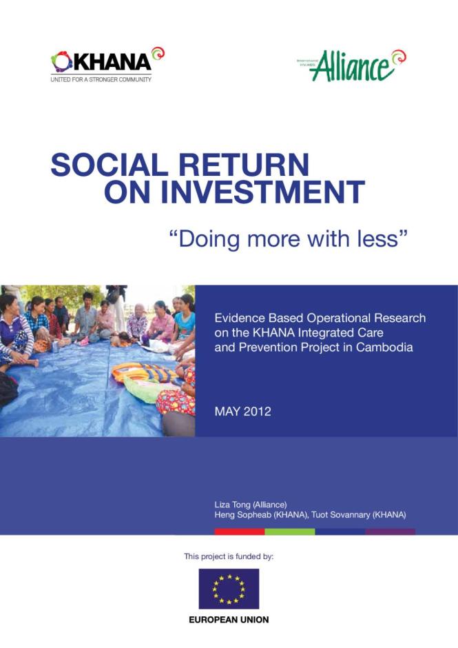 Social Return on Investment - Doing More with Less: Evidence Based Operational Research on the KHANA Integrated Care and Prevention Project in Cambodia