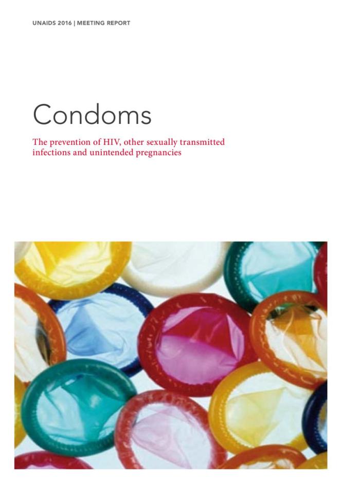 UNAIDS 2016 Meeting Report: Condoms - The Prevention of HIV, other Sexually Transmitted Infections and Unintended Pregnancies