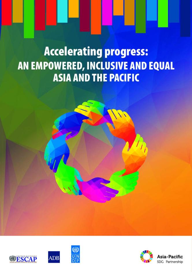 Accelerating Progress: An Empowered, Inclusive and Equal Asia and the Pacific