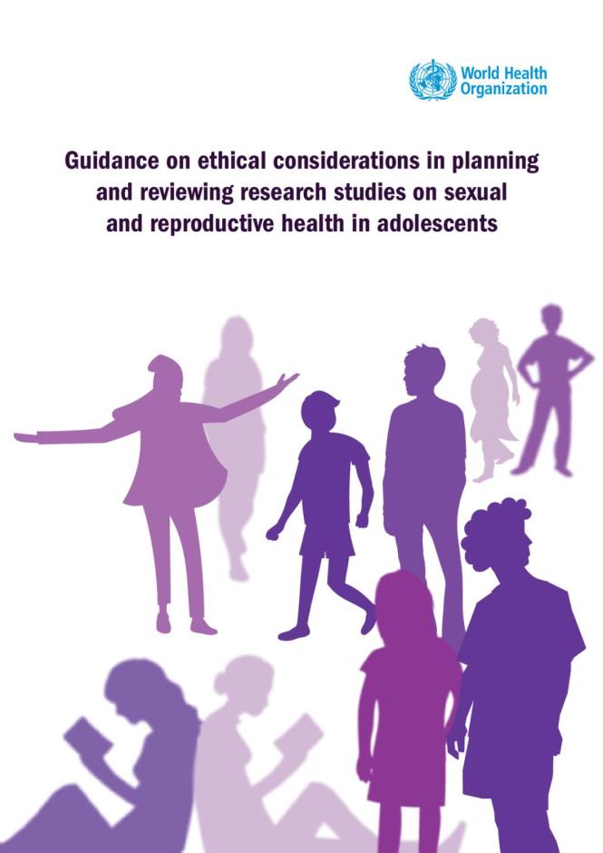 Guidance on Ethical Considerations in Planning and Reviewing Research Studies on Sexual and Reproductive Health in Adolescents