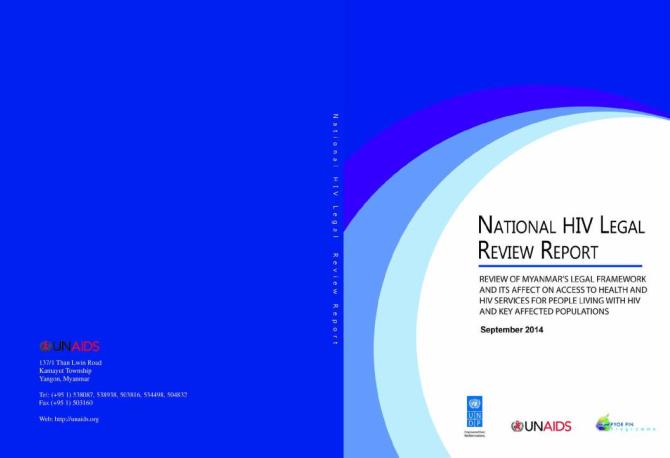 National HIV Legal Review Report: Review of Myanmar's Legal Framework and its Affect on Access to Health and HIV Services for People Living with HIV and Key Affected Populations