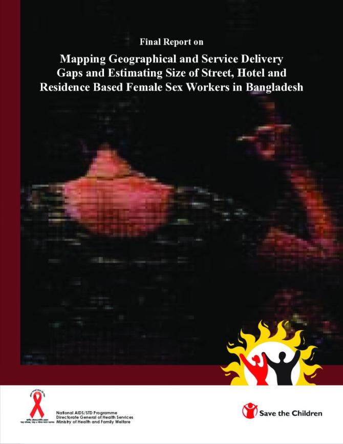 Final Report on Mapping Geographical and Service Delivery Gaps and Estimating Size of Street, Hotel and Residence Based Female Sex Workers in Bangladesh
