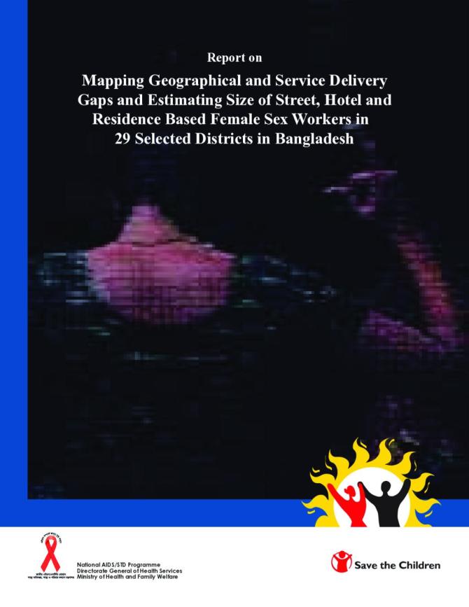 Report on Mapping Geographical and Service Delivery Gaps and Estimating Size of Street, Hotel and Residence Based Female Sex Workers in 29 Selected Districts in Bangladesh