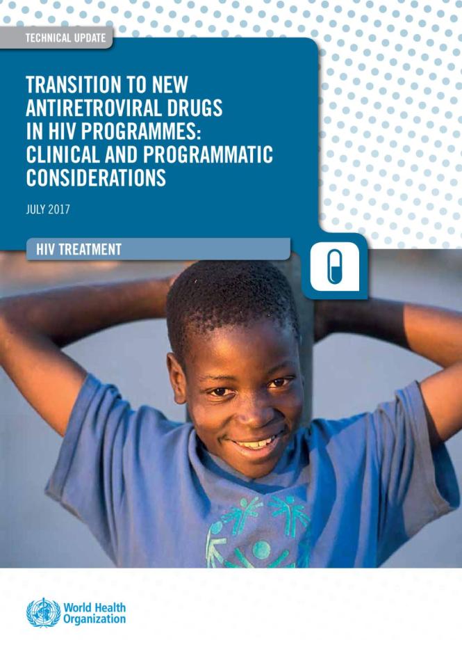 WHO Technical Update: Transition to New Antiretrovirals in HIV Programmes - Clinical and Programmatic Considerations