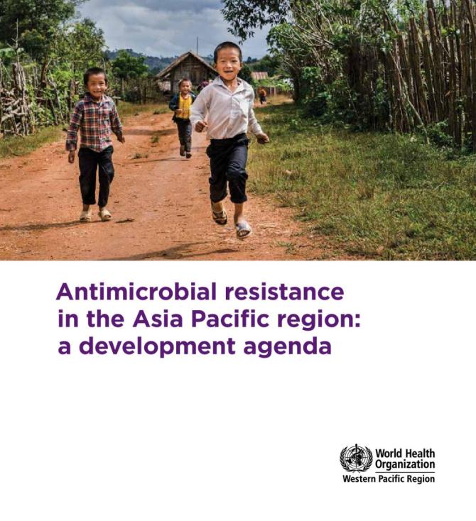 Antimicrobial Resistance in the Asia Pacific Region: A Development Agenda