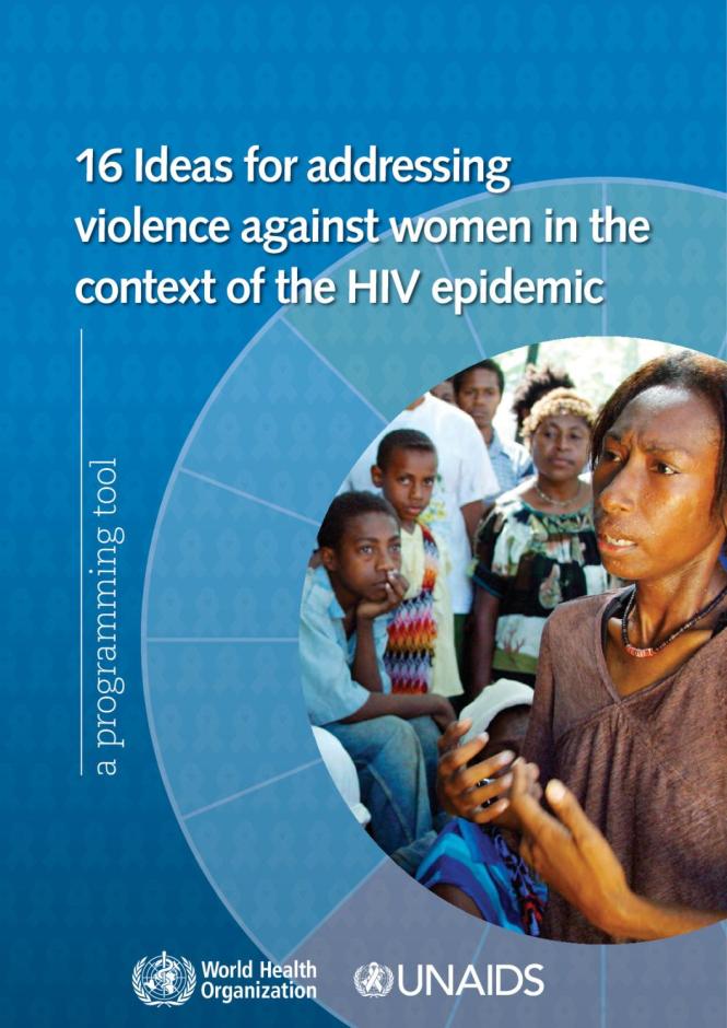 16 Ideas for Addressing Violence against Women in the Context of HIV Epidemic: A Programming Tool