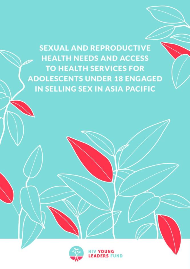 Sexual and Reproductive Health Needs and Access to Health Services for Adolescents Under 18 Engaged in Selling Sex in Asia Pacific