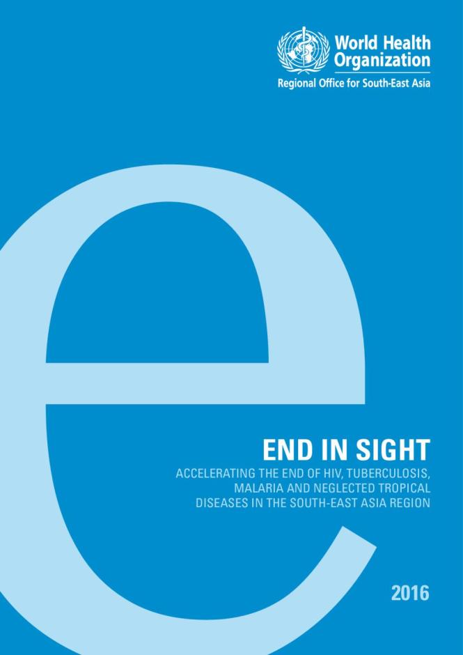 End in Sight: Accelerating the End of HIV, Tuberculosis, Malaria and Neglected Tropical Diseases in the South-East Asia Region