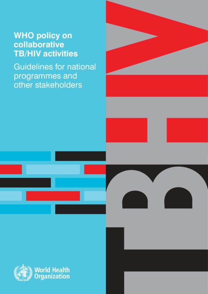 WHO Policy on Collaborative TB and HIV Activities Guidelines for National Programmes and Other Stakeholders