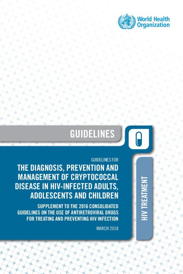Guidelines on the Diagnosis, Prevention and Management of Cryptococcal Disease in HIV-infected Adults, Adolescents and Children