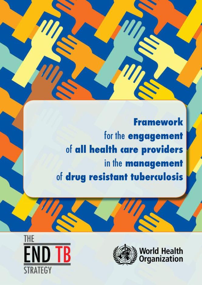 Framework for the Engagement of all Health Care Providers in the Management of Drug Resistant Tuberculosis
