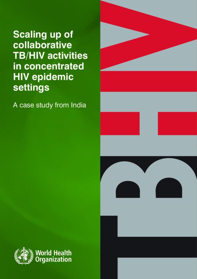 Scaling up of Collaborative TB/HIV Activities in Concentrated HIV Epidemic Settings - A Case Study from India