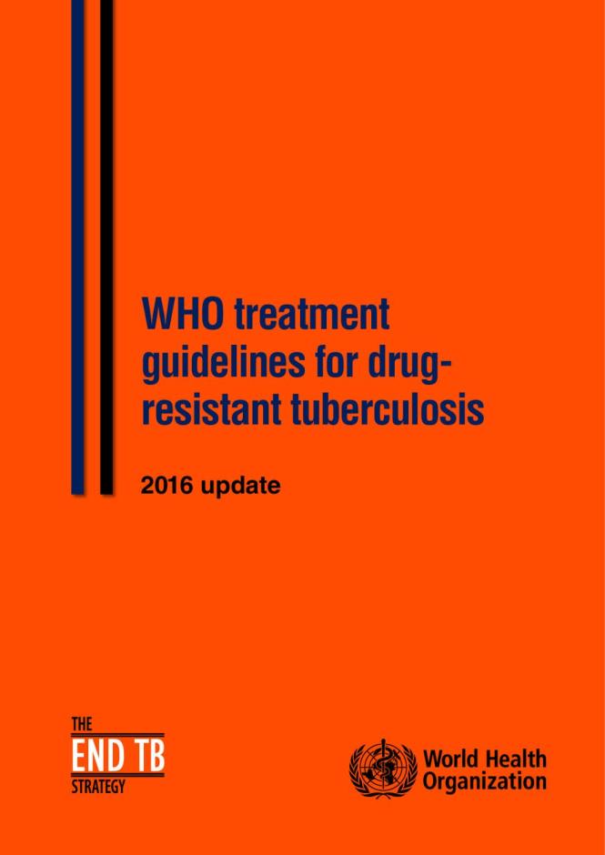 WHO Treatment Guidelines for Drug-resistant Tuberculosis, 2016 Update