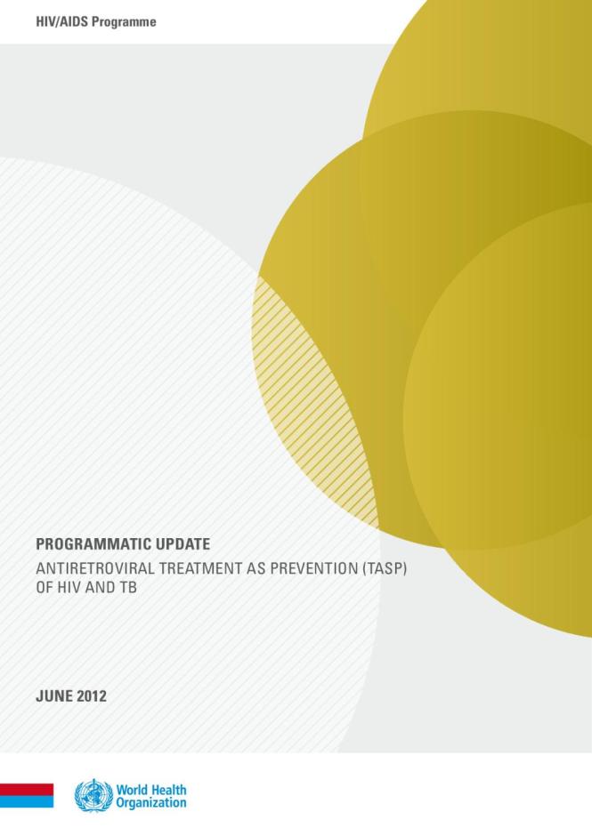 Programmatic Update: Antiretroviral Treatment as Prevention (TASP) of HIV and TB