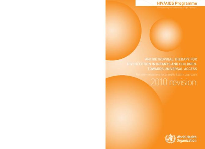 Antiretroviral Therapy for HIV Infection in Infants and Children: Towards Universal Access Recommendations for a Public Health Approach (2010 Revision)