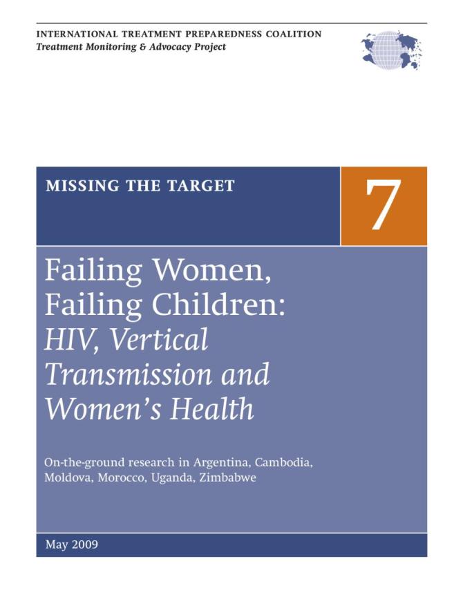 Missing the Target 7: Failing Women, Failing Children: HIV, Vertical Transmission and Women’s Health