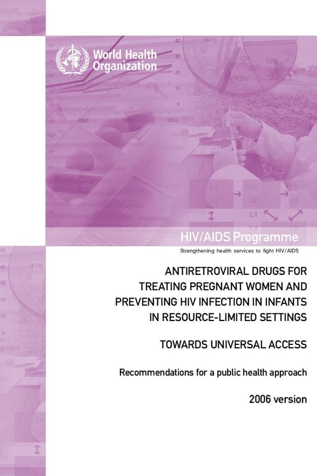 Antiretroviral Drugs for Treating Pregnant Women and Preventing HIV Infection In Infants In Resource-Limited Settings: Towards Universal Access