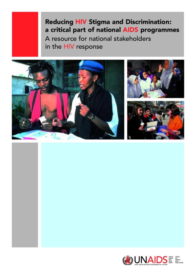 Reducing HIV Stigma and Discrimination: A Critical Part of National AIDS Programmes, A Resource for National Stakeholders in the HIV Response