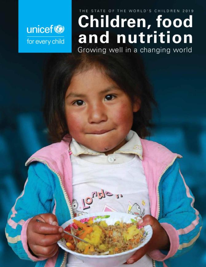 The State of the World’s Children 2019 - Children, Food and Nutrition: Growing Well in a Changing World